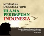 Menguatkan Eksistensi dan Peran Ulama Perempuan Indonesia: Rencana Strategis Gerakan Keulamaan Perempuan Indonesia Pasca KUPI 2018 - 2023