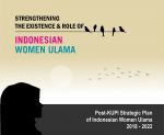 Strengthening the Existence and Role of Indonesian Women Ulama: Post-KUPI Strategic Plan of Indonesian Women Ulama 2018 - 2023
